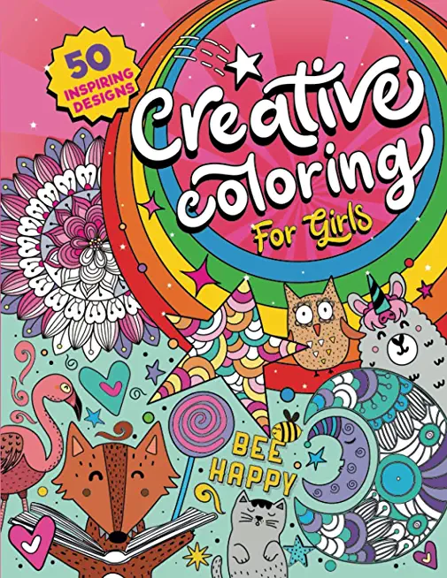 Creative Coloring for Girls: 50 inspiring designs of animals, playful patterns and feel-good images in a coloring book for tweens and girls ages 6-