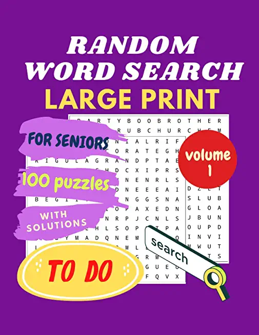 RANDOM WORD SEARCH for SENIORS - LARGE PRINT - volume 1: Puzzle Book - 100 Hidden Word Find Puzzles for Seniors, Adults and Young Ones
