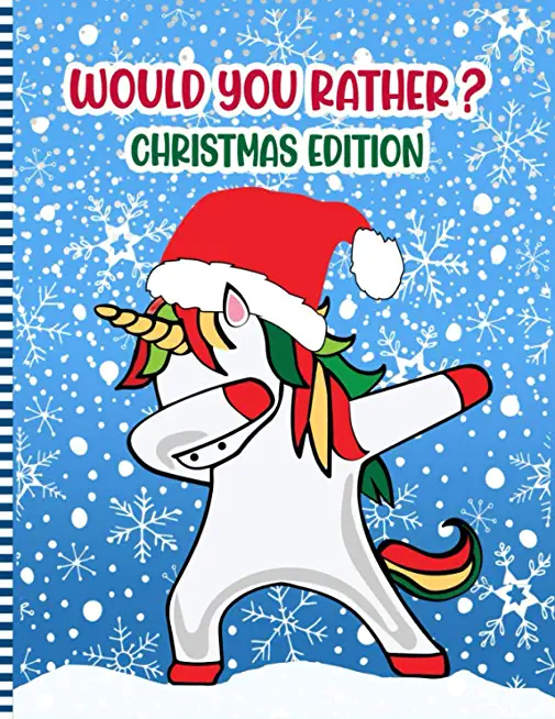 Would You Rather ? Christmas Edition: A Fun Family Activity Book for Boys and Girls Ages 6 to 12 - Stocking Stuffer & Gift Idea ( Christmas Children's