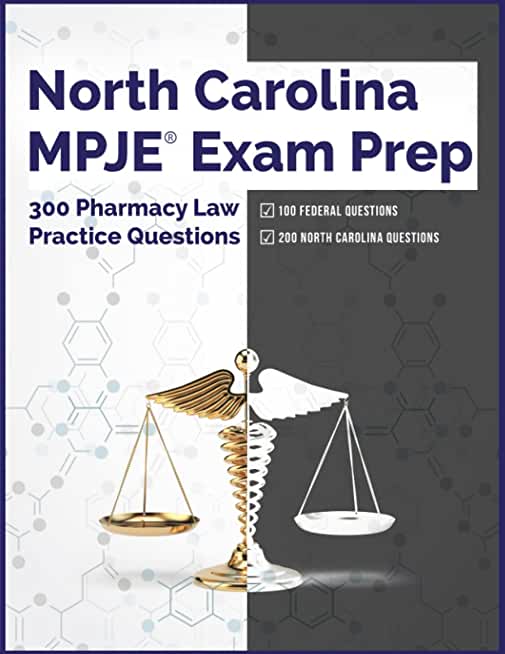 North Carolina MPJE Exam Prep: 300 Pharmacy Law Practice Questions