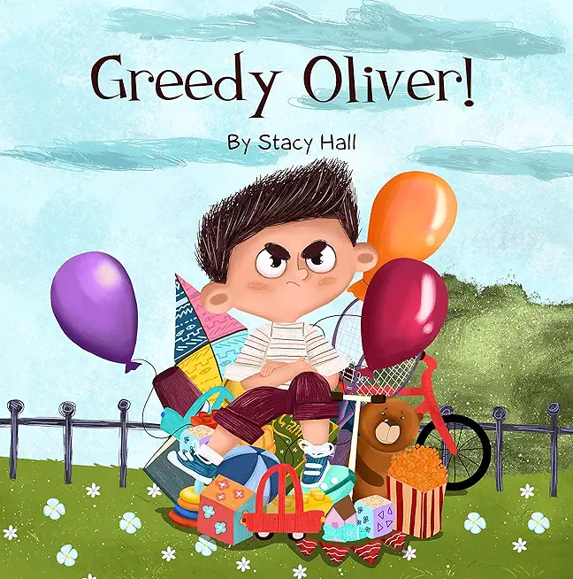 Greedy Oliver!: one of the empowering childrens books about sharing toys, about friendship, emotions, empathy, by age 3-5 6-8, for lit