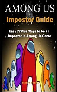 Among Us Imposter Guide: Easy 77Plus Ways to be an Imposter in Among Us Game