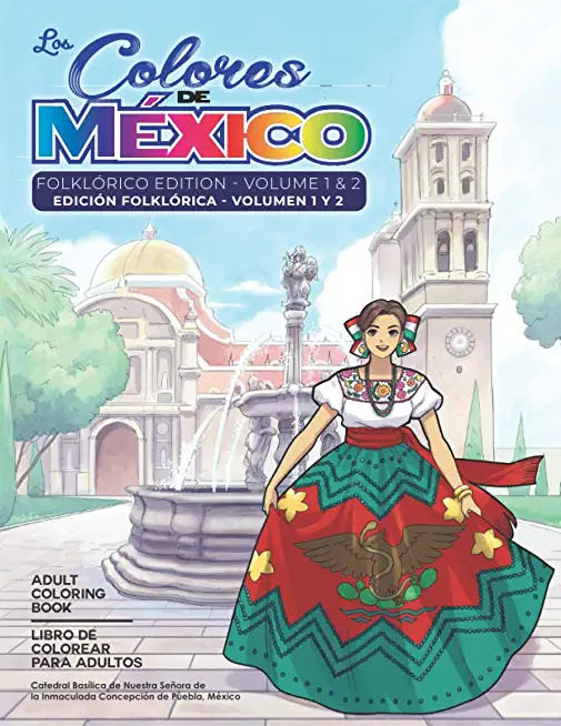 Adult Coloring Book: Folklorico Edition Volume 1 and 2: Los Colores de MÃ©xico