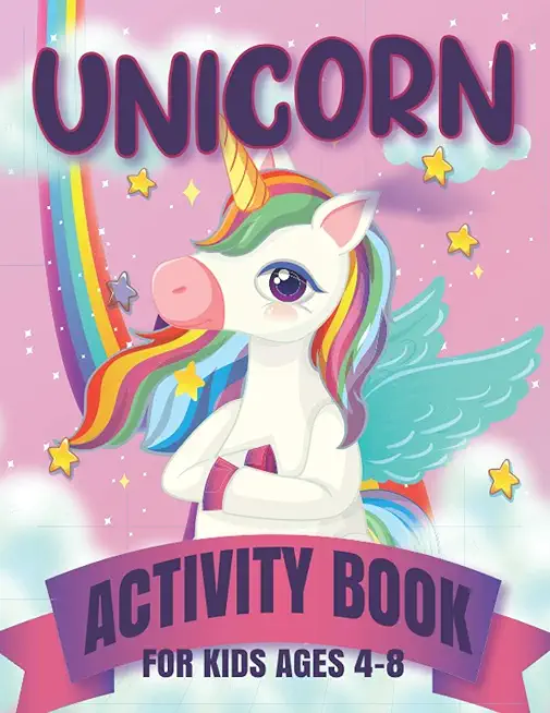Unicorn Activity Book for Kids Ages 4-8: Activity Book for Kids Ages 4-6 3-8 3-5 6-8 Activity Workbook Games for Learning, Coloring Pages, Dot to Dot,