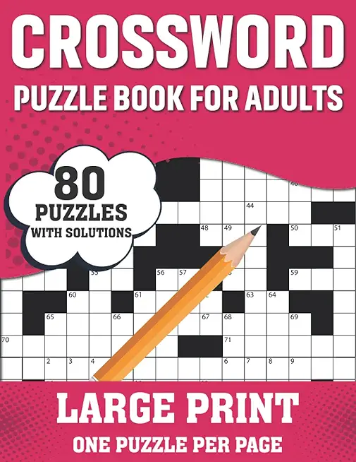 Crossword Puzzle Book For Adults: Fun Puzzle Crossword Book With Solutions Containing 80 Large Print Easy To Hard Enjoying Puzzles For Seniors, Adults
