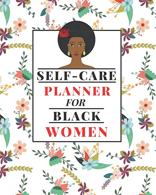 Self-Care Planner for Black Women: 1 Year Daily Self care/Mental Health planner for Black Women: Daily Self-care Log - Mood Tracker - Daily Task Plann