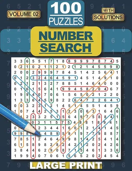 100 Number Search Puzzles: Number Search Puzzle Book for Adults, Teens and Seniors, Large Print-Edition, with Solutions, Vol 02 (Search and Find)