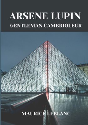 arsene lupin gentleman cambrioleur: edition annotÃ©. un recueil de neuf nouvelles policiÃ¨res, Ã©crites par Maurice Leblanc,