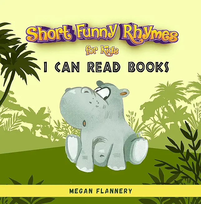 Short Funny Rhymes for Kids Ages 4-5: I Can Read Books Level 1-2. Rhyming Humorous Books for Kids. Beginning Reading Books