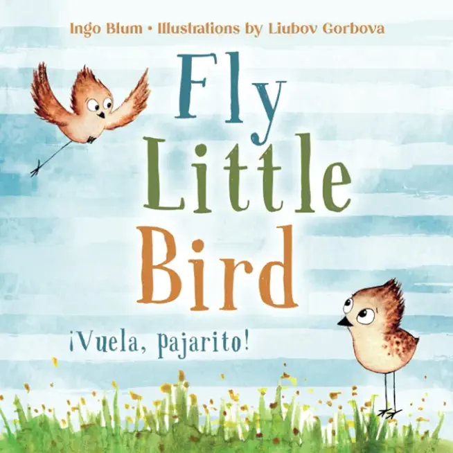 Fly, Little Bird - Â¡Vuela, pajarito!: Bilingual Children's Picture Book English-Spanish with Pics to Color