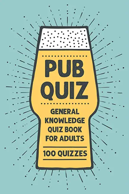 Pub Quiz Book for Adults: General Knowledge Quiz Book - 1000 Questions