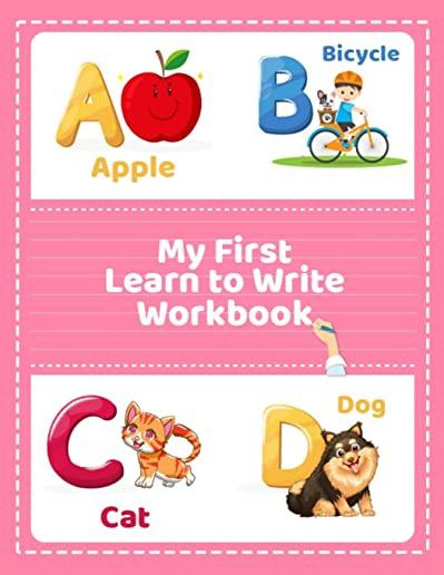 My First Learn to Write Workbook: How to Write Letters for Kids Activity Learn to Read and Write Workbook for Preschool, Kindergarten, Toddlers Boys &