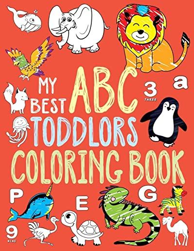 My Best Toddler Coloring Book: Toddler Coloring Book, Alphabet and Numbers coloring book for kid ages, ABC Coloring Books for Toddlers. (Toddler Acti