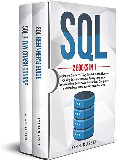 SQL: 2 Books in 1: Beginner's Guide & 7-Day Crash Course, How to Quickly Learn Structured Query Language Programming, Serve
