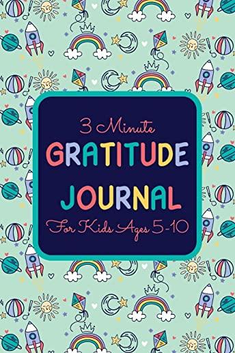 3 Minute Gratitude Journal for Kids Ages 5-10: A gratitude Journal for Kids Daily Notebook to Practice Gratitude And Daily Reflection Diaries - Gifts