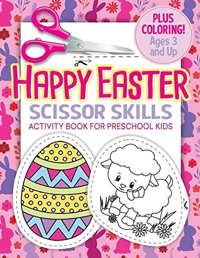 Happy Easter Scissor Skills Activity Book for Preschool Kids: Coloring and Cutting Workbook for Toddlers