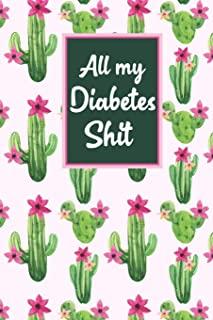 All My Diabetes Shit: 2-Years Blood Sugar Level Recording Book, Type 1 Diabetes log book, Tracking with NOTES, Weekly Blood Sugar Diary, Dia