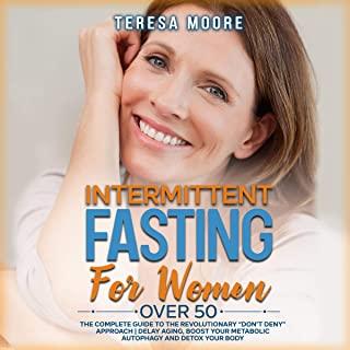 Intermittent Fasting for Women Over 50: The Complete Guide to the Revolutionary 