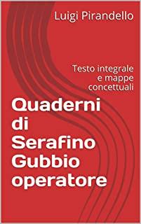 Quaderni di Serafino Gubbio operatore: Testo integrale e mappe concettuali