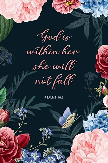 God Is Within Her She Will Not Fall: Floral Garden Christian Guided Prayer Journal For Women, Daily Devotional with Guided Prompts for Gratitude, Refl