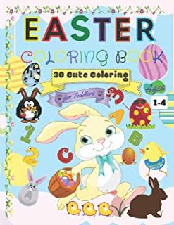 Easter Coloring Book for Toddlers Ages 1-4: 38 Cute Coloring Pages, Easter Things For Toddler Coloring Book - Easter Basket Stuffer for Preschoolers -