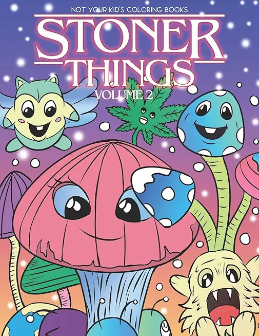 Stoner Things Volume 2: Coloring Book For Adults Stoner Coloring Book