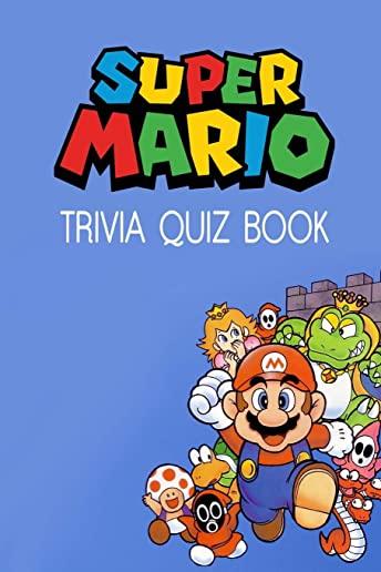 Super Mario Trivia Quiz Book: The One With All The Questions