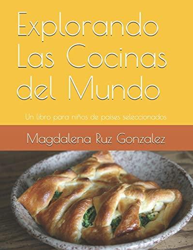 Explorando Las Cocinas del Mundo: Un libro para niÃ±os de paÃ­ses seleccionados