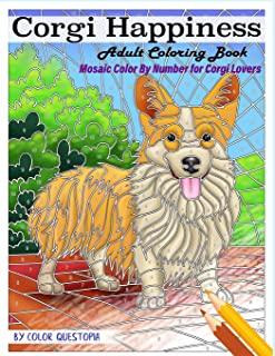 Corgi Happiness Adult Coloring Book Mosaic Color By Number For Corgi Lovers: For Stress Relief and Relaxation
