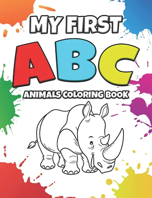 My First ABC Animals Coloring Book: Educational Coloring Book For Kids Ages 2-6 - Letter Alphabets From A to Z For Boys And Girls - Active Coloring Wo
