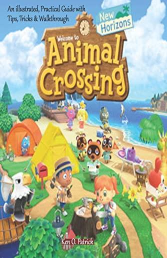 Animal Crossing: New Horizons: An illustrated, Practical Guide with Tips, Tricks & Walkthrough