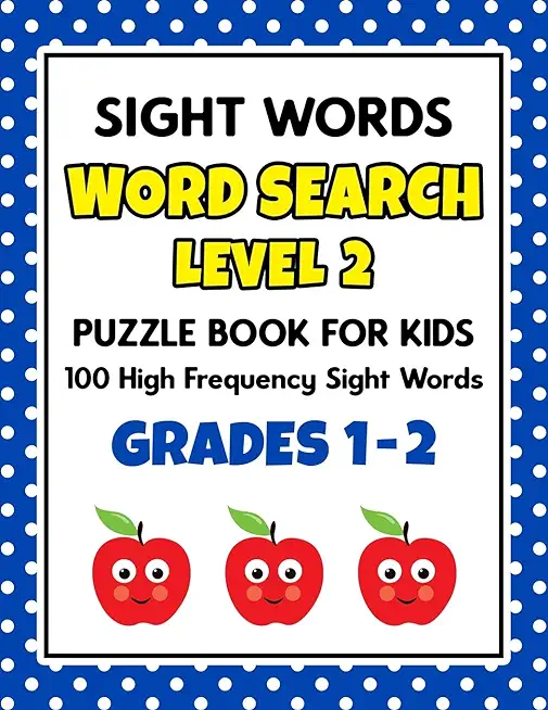 SIGHT WORDS Word Search Puzzle Book For Kids - LEVEL 2: 100 High Frequency Sight Words Reading Practice Workbook Grades 1st - 2nd, Ages 5 - 8 Years