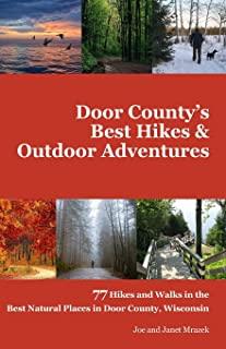 Door County's Best Hikes & Outdoor Adventures: 77 Hikes and Walks in the Best Natural Places in Door County, Wisconsin