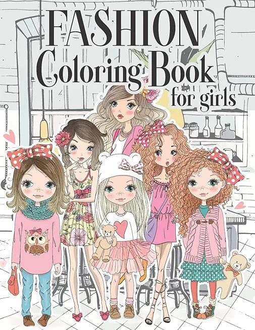 Fashion Coloring Book For Girls: Color Beauty Fashion Style For Teens, Adults of all Ages
