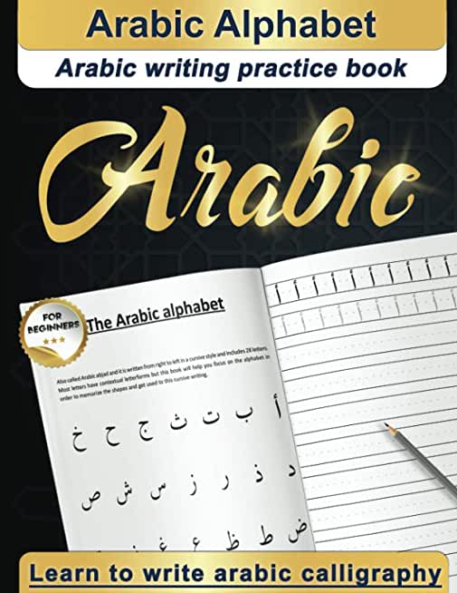 Arabic Alphabet: Arabic writing practice book - Arabic for beginners - Learn to write Arabic calligraphy