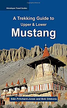 A Trekking Guide to Mustang: Upper and Lower Mustang
