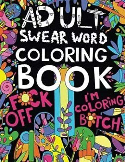 Adult swear coloring book: F word coloring, bad words coloring book, inappropriate coloring book for adults, motivating swear word coloring book