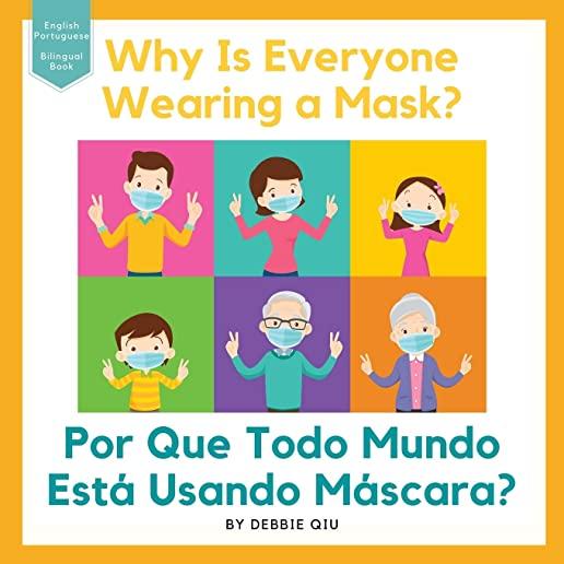Why Is Everyone Wearing a Mask? / Por Que Todo Mundo EstÃ¡ Usando MÃ¡scara?: Bilingual Book English-Portuguese