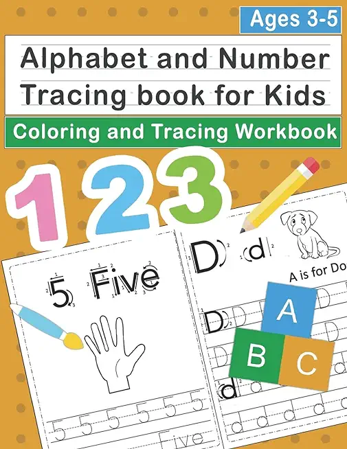 Alphabet and Number Tracing book for kids Ages 3-5: Trace Number and Alphabet Practice Workbook for Pre K, Preschoolers and Kids Ages 3+