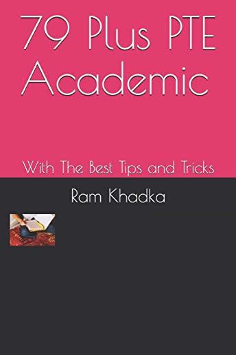 79 Plus PTE Academic: With The Best Tips and Tricks