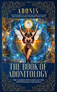 The Book of Adonitology: The Sacred Pentadon of the Adonitology Religion