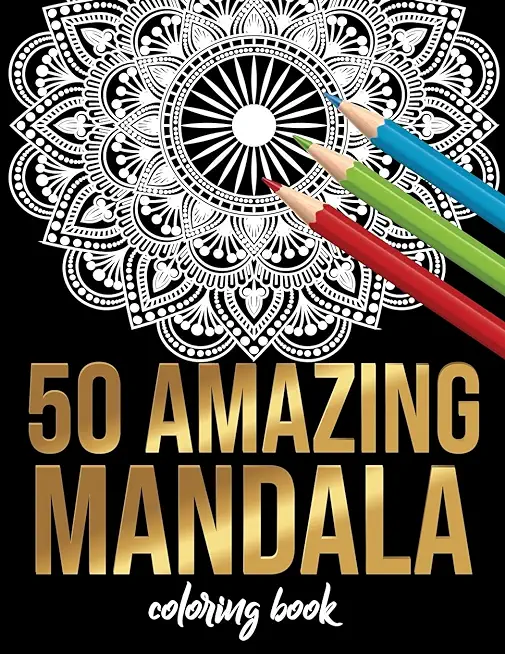 50 Amazing Mandala Coloring book: 50 Different MANDALAS Adult Coloring Book Friendly Relaxing & Creative Art Activities on High-Quality (Mandala Color
