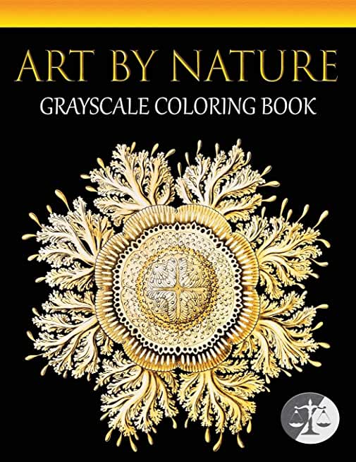 Art By Nature: An Adult Grayscale Coloring Book Featuring A Curated Selection Of Ernst Haeckel's Illustrations of Ocean Life And Natu