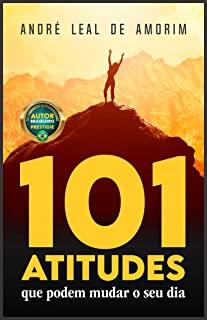 101 Atitudes que podem mudar o seu dia
