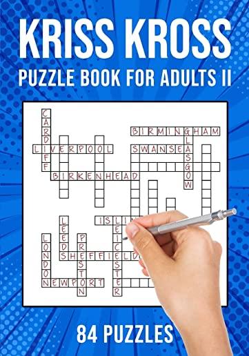 Kriss Kross Puzzle Book for Adults Volume II: Criss Cross Crossword Activity Book - 84 Puzzles (UK Version)