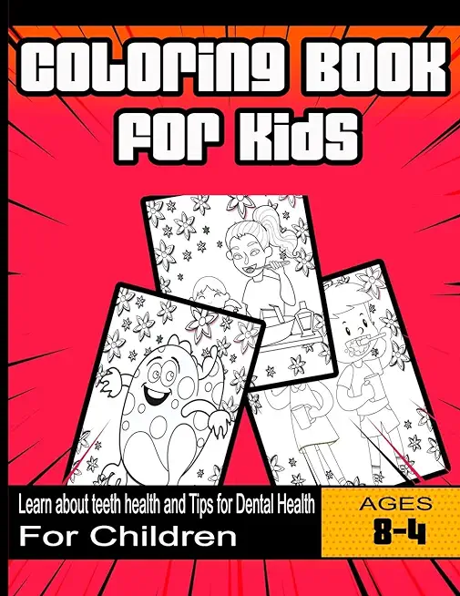 Coloring Book for Kids: Learn about teeth health and Tips for Dental Health: For Children Ages 4-8 years