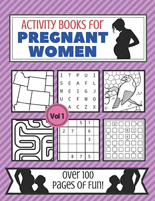 Activity Books for Pregnant Women Volume 1: Word Games, Puzzles, Mazes, Coloring Pages and More Activities for Pregnant Moms