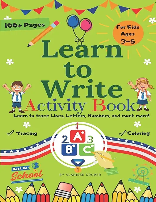 Learn to Write Activity Book for Kids 3-5 years old. Learn to trace Lines, Letters, Numbers, and much more!: Fun Toddler Tracing Activity Book