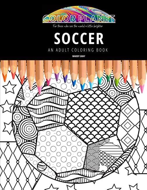 Soccer: AN ADULT COLORING BOOK: An Awesome Coloring Book For Adults