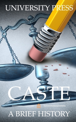 Caste: A Brief History of Racism, Sexism, Classism, Ageism, Homophobia, Religious Intolerance, Xenophobia, and Reasons for Ho